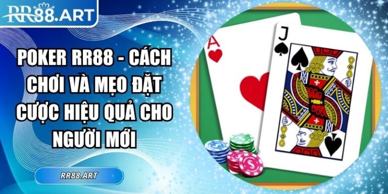 Poker RR88 - Cách Chơi Và Mẹo Đặt Cược Hiệu Quả Cho Người Mới 6 Poker RR88