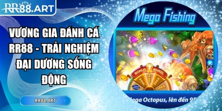 Vương Gia Đánh Cá RR88 - Trải Nghiệm Đại Dương Sống Động 1 Vương gia đánh cá RR88